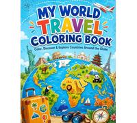 My World Travel Coloring Book: Color, Discover & Explore Countries Around the Globe