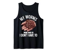My Worms Work Hard So I Don't Have to Funny Worm Farming Tank Top