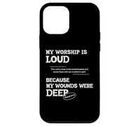 My Worship Is Loud Because My Wounds Were Deep Bible Verse Case for iPhone 12 mini
