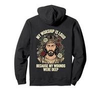 My Worship Is Loud Because My Wounds Were Deep Christian Pullover Hoodie