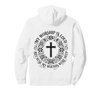My Worship Is Loud Because My Wounds Were Deep Christian Pullover Hoodie