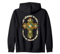 My Worship Is Loud Because My Wounds Were Deep Christian Zip Hoodie