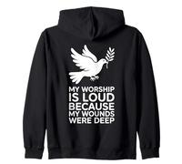 My Worship Is Loud Because My Wounds Were Deep Christian Zip Hoodie