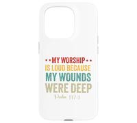 My Worship is loud because my wounds were deep psalm 147:3 Case for iPhone 15 Pro