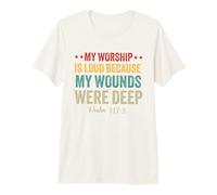 My Worship is Loud Because My Wounds were deep Psalm 147:3 Premium T-Shirt