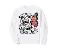 My Worship is Loud Because My Wounds were Deep Psalm 147:3 Sweatshirt
