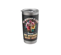 My Worship is Loud Because My Wounds were Deep Stainless Steel Insulated Tumbler
