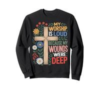 My Worship Is Loud Christian Faith Floral Sweatshirt