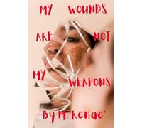 My Wounds Are Not My Weapons