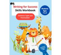 My Writing for Success Skills Workbook: Sentence Types and Punctuation for Students Ages 7 to 9