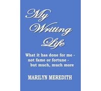 My Writing Life: What it has done for me-not fame or fortune-but much, much more: 3 (Memoirs)