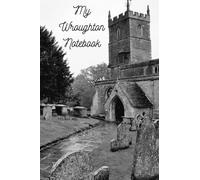 My Wroughton Notebook: The beautiful church of St John the Baptist and St Helen in the village of Wroughton in Wiltshire, graces the cover of this 120 ... stories, lists, notes, and other life stuff
