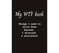 My WTF book. Things I need to write down because I divorced a narcissist: divorce journal notebook