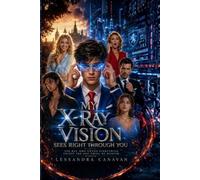My X-Ray Vision Sees Right Through You: The Boy Who Owned Everything Except the One Thing He Wanted