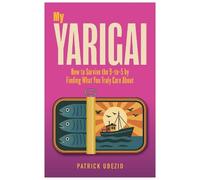 My Yarigai: How to Survive the 9-to-5 by Finding What You Truly Care About