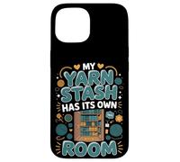 My Yarn Stash Has Its Own Room Crochet Crocheter Case for iPhone 15