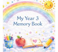 My Year 3 Memory Book: A Keepsake Gift for Year 3 Children to Remember Friends, Teachers and Special School Memories (The Leavers Memory Book Collection)