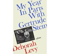 MY YEAR IN PARIS WITH GERTRUDE STEIN by LEVY, DEBORAH Hardback Self Help