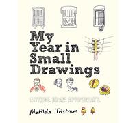 My Year in Small Drawings: Notice, Draw, Appreciate