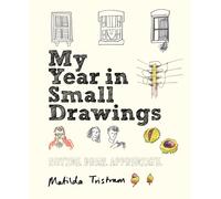 My Year in Small Drawings : Notice, Draw, Appreciate