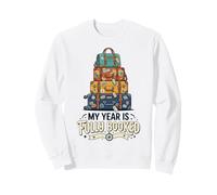 My Year Is Fully Booked Wanderlust Travel Lover Sweatshirt
