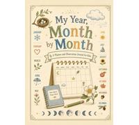 My Year, Month by Month: A Calendar Workbook for Homeschool, Nature Study, Moon Phases, Weather Tracking, and Year-Long Observation