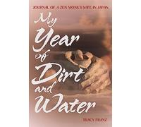 My Year of Dirt and Water: Journal of a Zen Monk's Wife in Japan