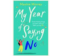 My Year of Saying No: A laugh-out-loud, feel-good romantic comedy (The Read Yourself Happy Collection)
