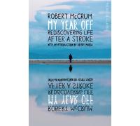 My Year Off : Rediscovering Life After a Stroke