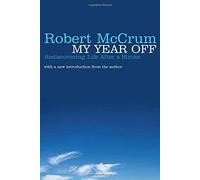 My Year Off: Rediscovering Life After a Stroke by Robert McCrum (2008-05-02)