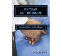 My Year On the Inside: Creating Catalysts For Change