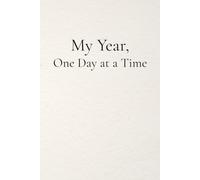 My Year, One Day at a Time: Moments, Memories, and Everything in Between