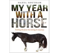 My Year With a Horse: Feeling the fear but doing it anyway