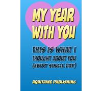 My Year With You: This Is What I Thought About You (Every Single Day)”