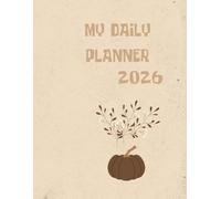 My Yearly Daily Planner 2026: Plan Your Days with Clarity and Purpose, January-December