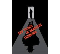 My Years of Magical Thinking