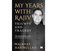 My Years with Rajiv Triumph and Tragedy