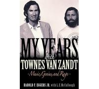 My Years with Townes Van Zandt: Music, Genius and Rage