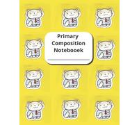 My Yellow Kitty-Cat Composition Notebook. A Write and Draw Journal With Dotted Midline and Picture Space: Ruled Paper Book Perfect for Writing Practice For Grade K - 2 and Homeschooling