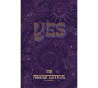 My ‘YES’ Manifesting Journal: Every Entry IS A YES