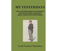 My Yesterdays: The Vanished Pomps of Yesterday; The Days Before Yesterday; Here, There and Everywhere