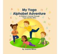 My Yoga Alphabet Adventure: A Children's Journey though Yoga and the ABCs