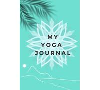 MY YOGA JOURNAL: A Mandala Notebook Perfect for Yoga Teachers and Students