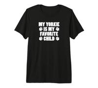 My Yorkie is My Favorite Child Funny Dog Owner Premium T-Shirt