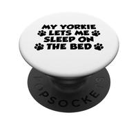 My Yorkie Lets Me Sleep On The Bed Dog Owner PopSockets Adhesive PopGrip