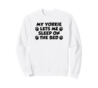 My Yorkie Lets Me Sleep On The Bed Dog Owner Sweatshirt