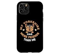 My Yorkshire Terrier Has More Friends Than Me Case for iPhone 11 Pro