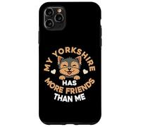 My Yorkshire Terrier Has More Friends Than Me Case for iPhone 11 Pro Max