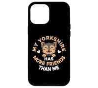 My Yorkshire Terrier Has More Friends Than Me Case for iPhone 12 Pro Max