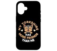My Yorkshire Terrier Has More Friends Than Me Case for iPhone 16